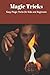 Magic Tricks: Easy Magic Tricks for Kids and Beginners: Complete Course in Magic