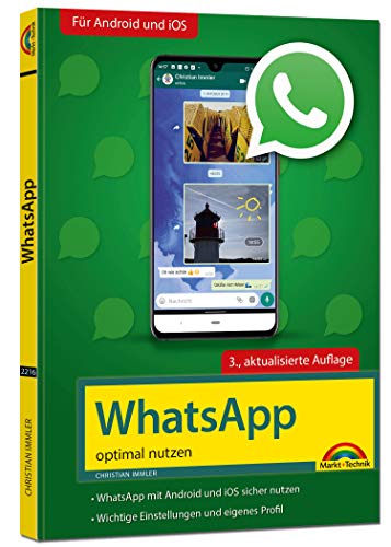 WhatsApp - optimal nutzen - 3. Auflage - neueste Version 2020 mit allen Funktionen anschaulich erklärt: WhatsApp mit Android und iOS sicher nutzen. Wichtige Einstellungen und eigenes Profil (Paperback)