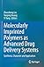 Molecularly Imprinted Polymers as Advanced Drug Delivery Systems: Synthesis, Character and Application