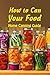 How to Can Your Food: Home ...