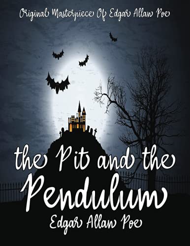 The Pit And The Pendulum By Edgar Allan Poe Annotated.