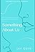 Something About Us
