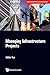 MANAGING INFRASTRUCTURE PROJECTS