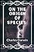 On the Origin of Species: by means of natural selection or the preservation of favoured races in the struggle for life. (Annotated)