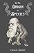 On the Origin of Species: by Means of Natural Selection, or the Preservation of Favoured Races in the Struggle for Life; First Edition; (Annotated)