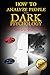 HOW TO ANALYZE PEOPLE WITH DARK PSYCHOLOGY: Discover the Secrets of Reading Human Personality Types by Analyzing Body Language. Learn Psychology Tricks to Influence Anyone & Get What You Want in Life