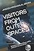 Visitors from Outer Space: Extensive study of Aliens, UFOs and Extra Terrestrial Life
