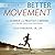 A Guide to Better Movement: The Science and Practice of Moving With More Skill and Less Pain