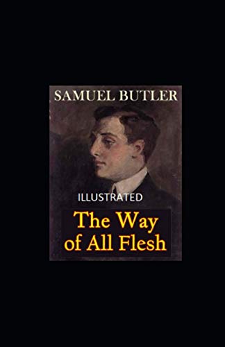 The Way of All Flesh Illustrated