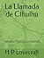 La Llamada de Cthulhu: Howard Phillips Lovecraft (Spanish Edition)