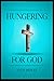 HUNGERING FOR GOD