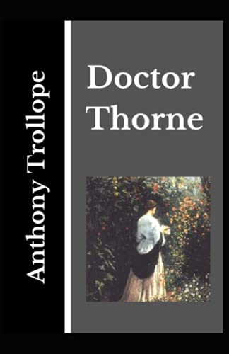 Doctor Thorne: Anthony Trollope (Fiction, Classic, Story) [Annotated]