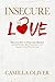 Insecure in Love: Discover How to Overcome Shyness and Self-doubt, Meet Your Love, and Improve Your Personal Life