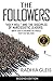 The Followers: “Holy Hell” and the Disciples of Narcissistic Leaders: How My Years in a Notorious Cult Parallel Today’s Cultural Mania (SECOND EDITION)