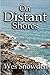 On Distant Shores: A riveting historical epic of love, lust, ambition and revenge.