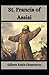 St. Francis of Assisi G. K Chesterton: (Biographical Novel, Classical Literature) [Annotated]