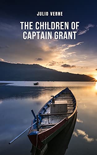 The Children of Captain Grant: One of the most famous works of Jules Verne