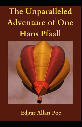 The Unparalleled Adventure of One Hans Pfaall Edgar Allan Poe: (Mystery and Thrillers Novel, Classical Literature) [Annotated]