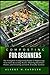 Composting for Beginners: The Complete Composting Guide to Improving Your Soil, Recycling Waste, Planting Healthier Plants, and Creating an Earth-Friendly Garden
