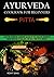 Ayurveda Cookbook For Beginners: Pitta: A Sattvic Ayurvedic Cookbook Backed by the Timeless Wisdom of Indian Heritage to Balance and Heal Your Pitta Dosha!!