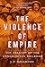 The Violence of Empire
