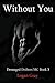 Without You: Deranged Drifters MC Book 3