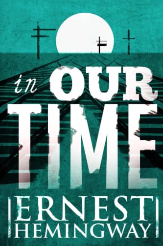In Our Time: 1925 Ernest Hemingway original text