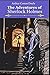 The Adventure Of Sherlock Holmes: Twelve Sherlock Holmes Collection; Classic Illustrations Edition