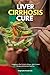 Liver Cirrhosis Cure: A Beg...