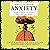 Unf*ck Your Anxiety: Using Science to Rewire Your Anxious Brain