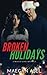 Broken Holidays (Broken Series)