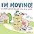 I'm Moving!