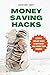 Money Saving Hacks: Effective Tips And Tricks To Save Money And Improve Your Finances