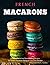 French Macarons by Alexandretta C. Collin