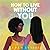 How To Live Without You