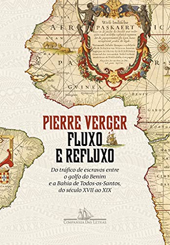 Fluxo e refluxo: Do tráfico de escravos entre o golfo do Benim e a Bahia de Todos-os-Santos do século XVII ao XIX (Paperback)