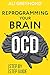 Getting Over OCD By Reprogramming Your Brain