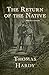 Return of the Native By Thomas Hardyb (Fully Illustrated)