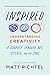 Inspired: Understanding Creativity: A Journey Through Art, Science, and the Soul