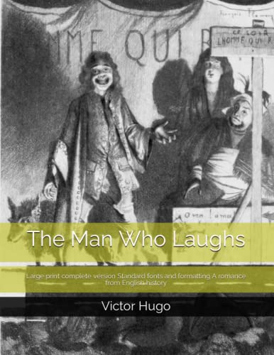 The Man Who Laughs: Large print complete version Standard fonts and formatting A romance from English history