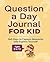 Question a Day Journal for ...