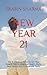 NEW YEAR 21: The 8 Effective Steps to Get Your Heart’s Desire, Improve Health, Build Best Habits and Achieve Life Goals (Mastering Personal Productivity)