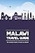 Malawi Travel Guide: The Ultimate Guide to Travel in Malawi: What You Should Know Before Traveling to Malawi
