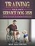 Training Your Own Service Dog 2021: Step by Step Guide to an Obedient Service Dog