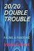 20/20 DOUBLE TROUBLE: FACING A PANDEMIC