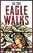As The Eagle Walks