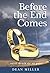 Before the End Comes by Dean Miller