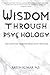 Wisdom Through Psychology: 100 Days of Transformative Wisdom
