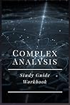 Complex Analysis: Study Guide Workbook