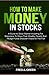 How To Make Money In Stocks: A Guide To Stock Market Investing For Beginners To Show That Wealthy People And Hedge Funds Shouldn't Have All The Fun